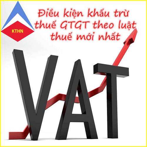 Điều kiện khấu trừ thuế GTGT đầu vào mới nhất