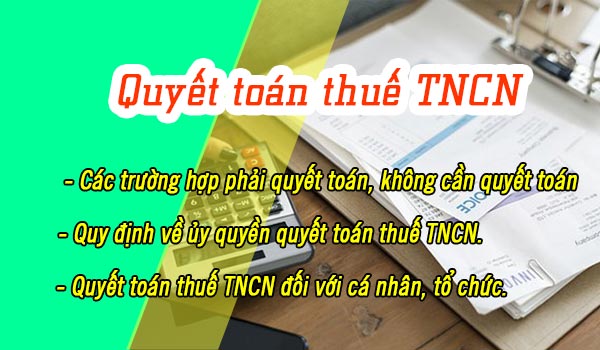 Các trường hợp phải quyết toán thuế TNCN theo quy định mới nhất.