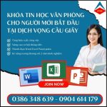 Khóa Tin Học Văn Phòng Cho Người Mới Bắt đầu Tại Dịch Vọng Cầu Giấy