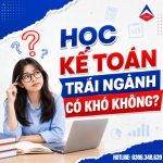 Học Kế Toán Trái Ngành Có Khó Không?