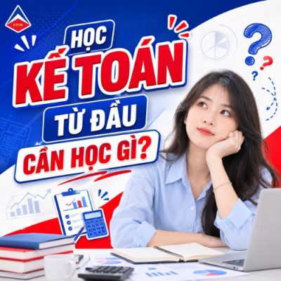 Học Kế Toán Từ Đầu Cần Học Gì? Lộ Trình Chuẩn Dành Cho Người Mới
